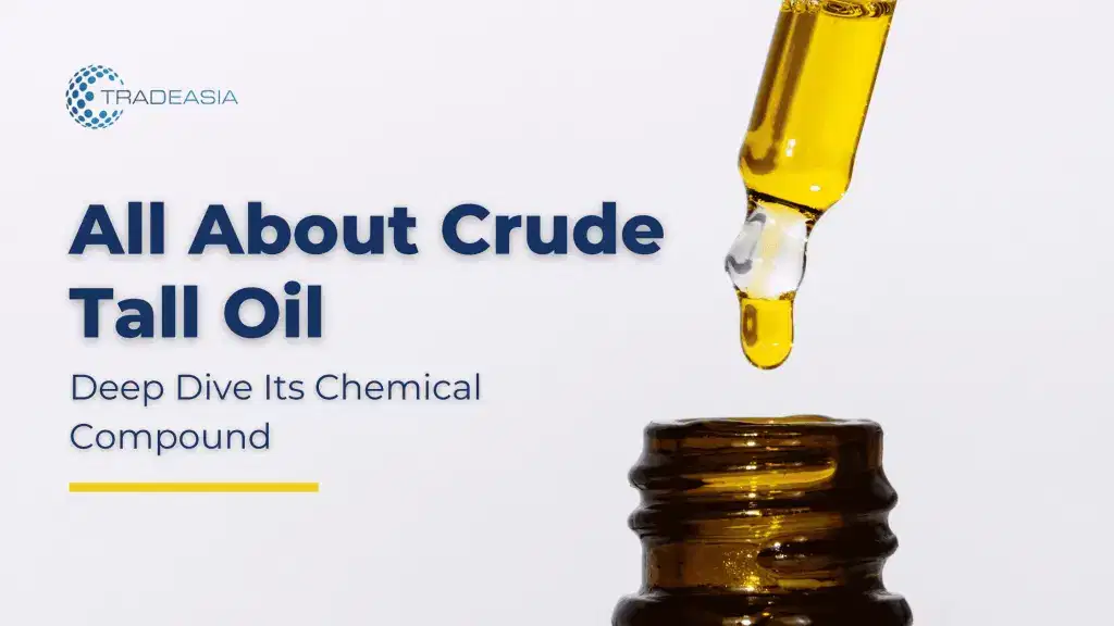 All about Crude Tall Oil: Deep Dive its Chemical Compound